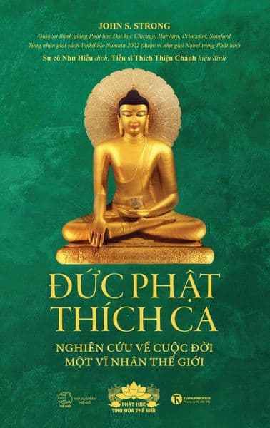 Đức Phật Thích Ca - Nghiên Cứu Về Cuộc Đời Của Một Vĩ Nhân Thế Giới - John S.Strong