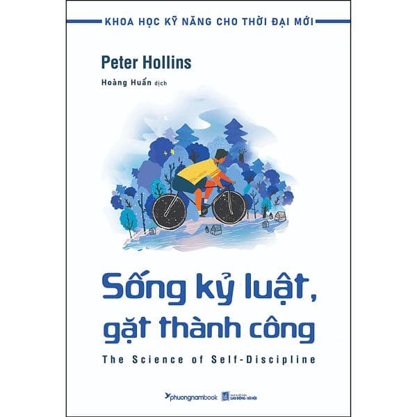 Sống Kỷ Luật Gặt Hái Thành Công - Tủ Sách Khoa Học Kỹ Năng Cho Thời Đại Mới - Peter Hollins - Phương Hà