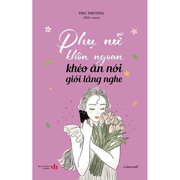 Phụ Nữ Khôn Ngoan Khéo Ăn Nói Giỏi Lắng Nghe