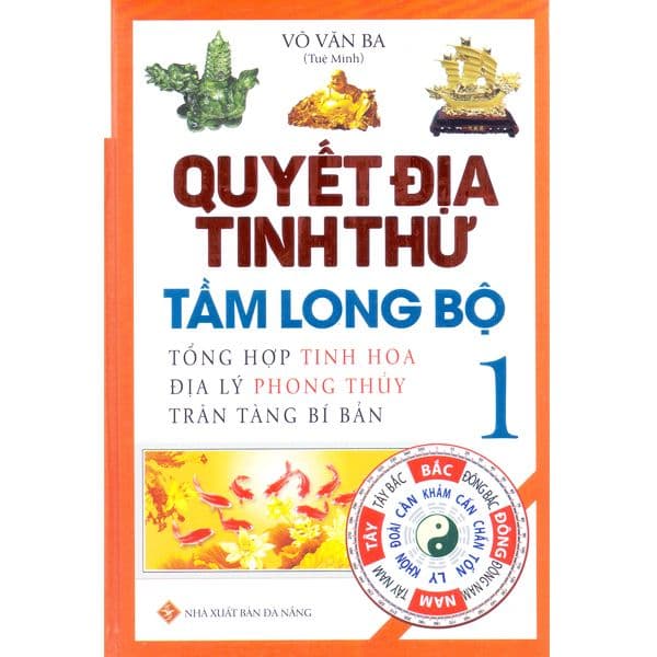 Quyết Địa Tinh Thư - Tầm Long Bộ - Tổng Hợp Tinh Hoa Địa Lý Phong Thủy Trân Tàng Bí Bản (Tập 1) - Tĩnh Thủy