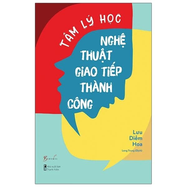 Tâm Lý Học - Nghệ Thuật Giao Tiếp Thành Công - Lý Gia
