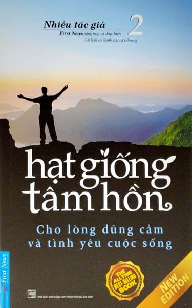 Hạt Giống Tâm Hồn - Tập 2: Cho Lòng Dũng Cảm Và Tình Yêu Cuộc Sống - First News