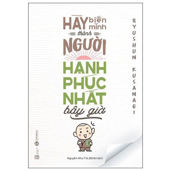 Hãy Biến Mình Thành Người Hạnh Phúc Nhất Bây Giờ