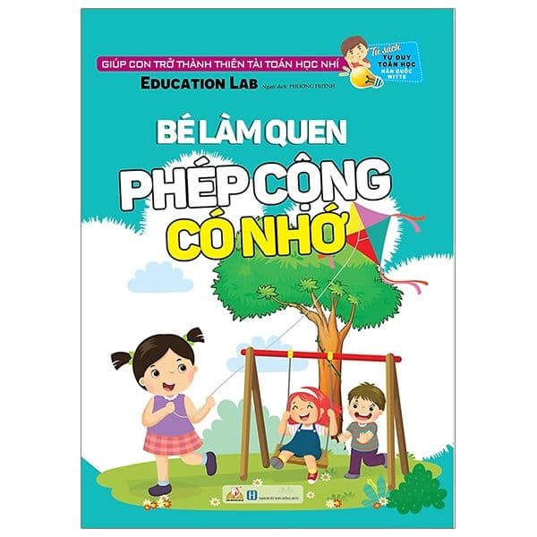 Tủ Sách Tư Duy Toán Học HQ - Bé Làm Quen Phép Cộng Có Nhớ - Tư Lan