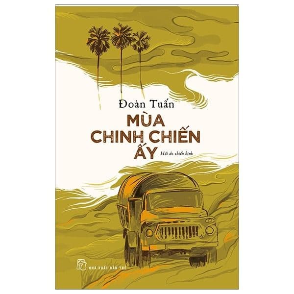 Mùa Chinh Chiến Ấy - Hồi Ức Chiến Binh - Chì