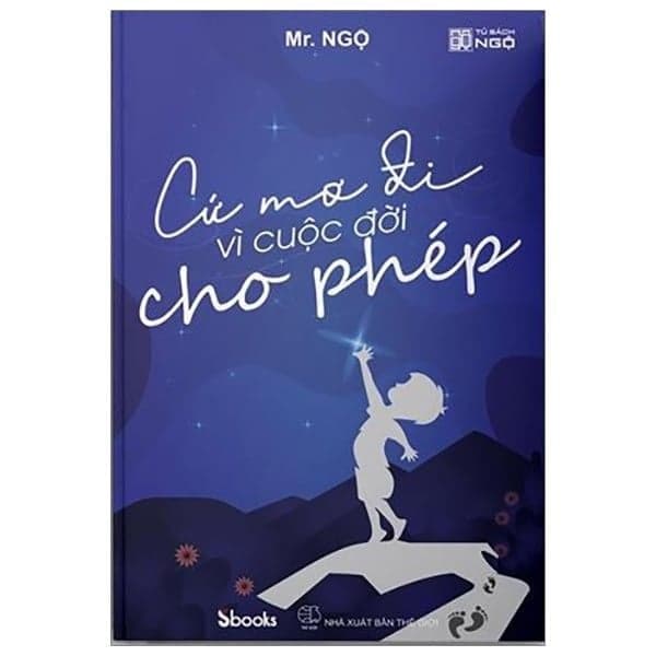 Cứ Mơ Đi Vì Cuộc Đời Cho Phép - Mr. Ngộ