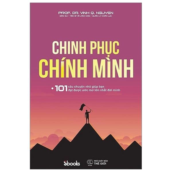 Chinh Phục Chính Mình - Giáo sư-Tiến sĩ Nguyễn Quang Vịnh