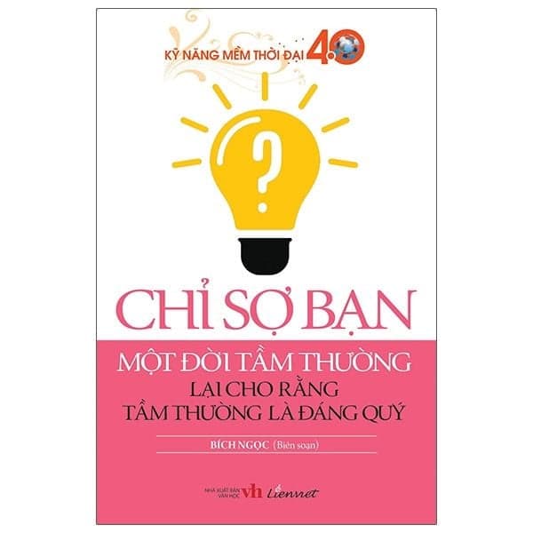 Chỉ Sợ Bạn Một Đời Tầm Thường Lại Cho Rằng Tầm Thường Là Đáng Quý