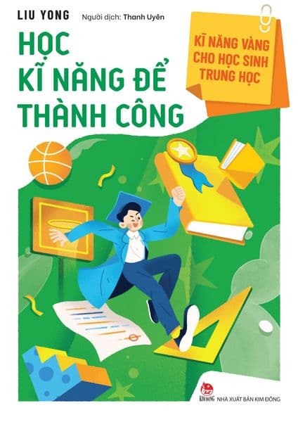 Kĩ Năng Vàng Cho Học Sinh Trung Học - Học Kĩ Năng Để Thành Công - Thanh Thanh
