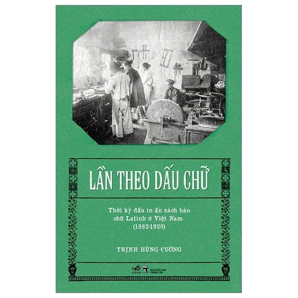 Lần Theo Dấu Chữ - Thời Kỳ Đầu In Ấn Sách Báo Chữ Latinh Ở Việt Nam (1862-1920) - Nam Việt