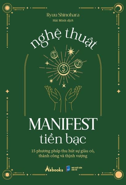Nghệ Thuật Manifest Tiền Bạc - 15 Phương Pháp Thu Hút Sự Giàu Có, Thành Công Và Thịnh Vượng - Thu Thanh