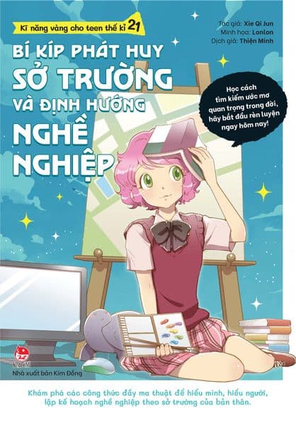 Kĩ Năng Vàng Cho Teen Thế Kỉ 21 - Bí Kíp Phát Huy Sở Trường Và Định Hướng Nghề Nghiệp - Hú