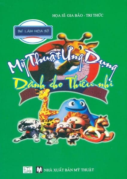Mỹ Thuật Ứng Dụng Dành Cho Thiếu Nhi (Xanh Lá) - Gia Bảo