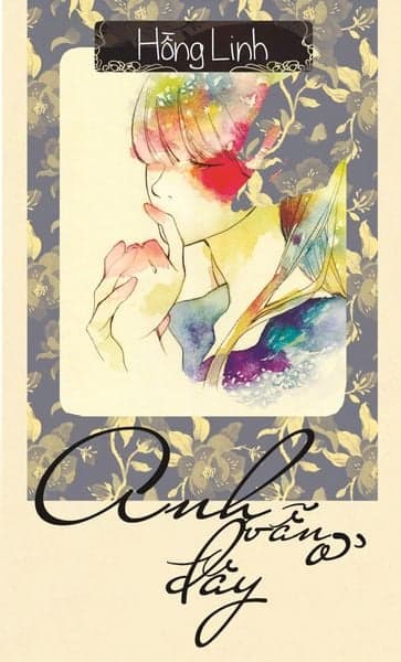 Anh Vẫn Ở Đây - Hồng Linh