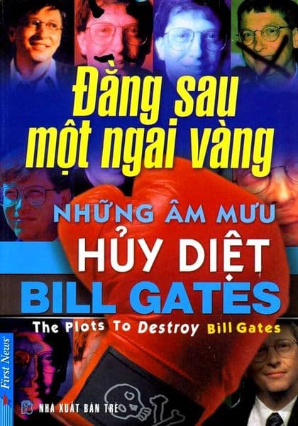 Đằng Sau Một Ngai Vàng - Những Âm Mưu Hủy Diệt Bill Gates - First News