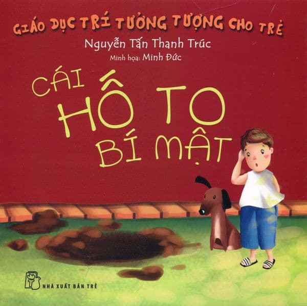 Giáo Dục Trí Tưởng Tượng Cho Trẻ - Cái Hố To Bí Mật - Minh