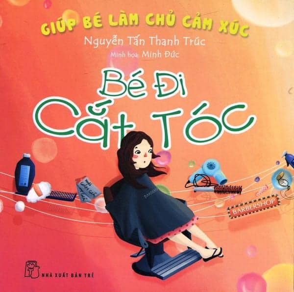 Giúp Bé Làm Chủ Cảm Xúc - Bé Đi Cắt Tóc - Di Di