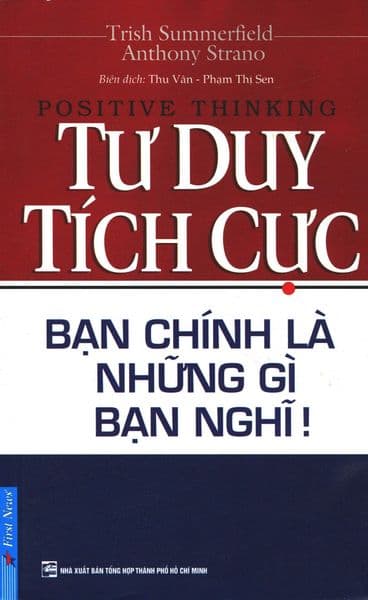 Tư Duy Tích Cực - Bạn Chính Là Những Gì Bạn Nghĩ! - Anthony Strano