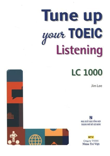 Tune Up Your TOEIC Listening - LC 1000 (Kèm 1 CD) - Jim Lee