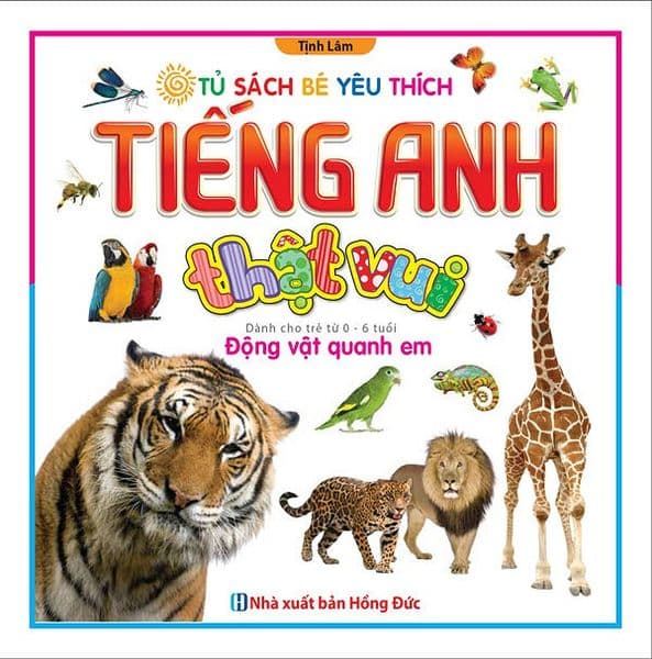Tiếng Anh Thật Vui - Động Vật Quanh Em - Văn Chương