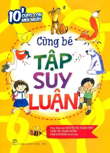 10' Cùng Con Mỗi Ngày - Cùng Bé Tập Suy Luận - Nguyễn Thị Thanh Thủy