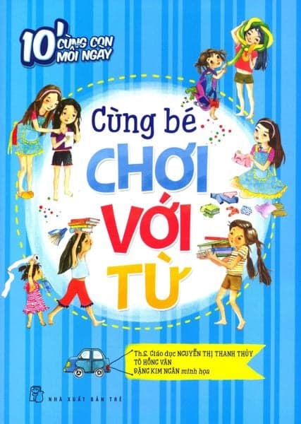 10' Cùng Con Mỗi Ngày - Cùng Bé Chơi Với Từ - Nguyễn Thị Thanh Tú