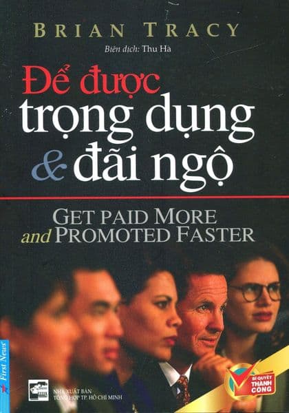 Để Được Trọng Dụng & Đãi Ngộ - Brian Tracy