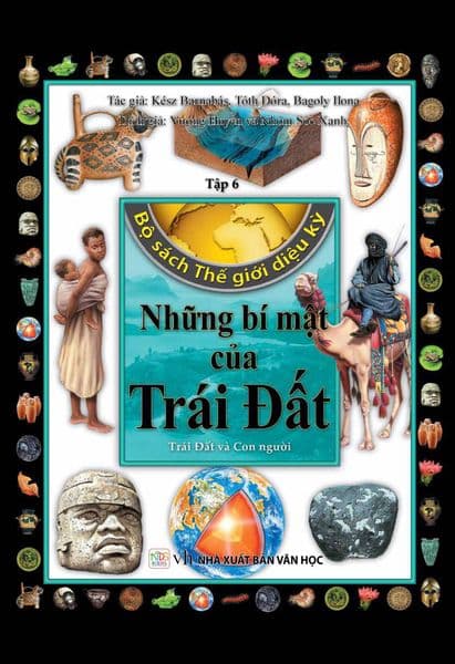 Bộ Sách Thế Giới Diệu Kỳ - Tập 6: Những Bí Mật Của Trái Đất - Văn Chương