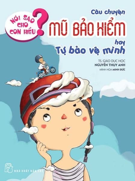 Nói Sao Cho Con Hiểu? - Câu Chuyện Mũ Bảo Hiểm Hay Tự Bảo Vệ Mình - Minh Minh