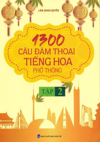 1300 Câu Đàm Thoại Tiếng Hoa Phổ Thông - Tập 2 - Lâm Minh Quyền
