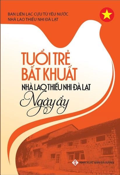 Tuổi Trẻ Bất Khuất Nhà Lao Thiếu Nhi Đà Lạt Ngày Ấy - Long