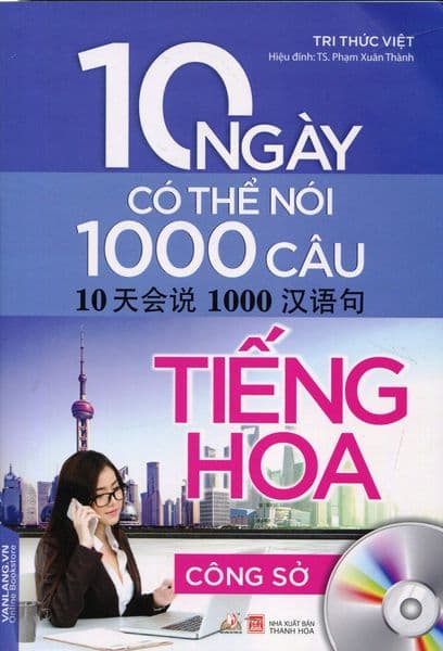 10 Ngày Có Thể Nói 1000 Câu Tiếng Hoa - Công Sở (Kèm 1 CD) - Tri Thức Việt