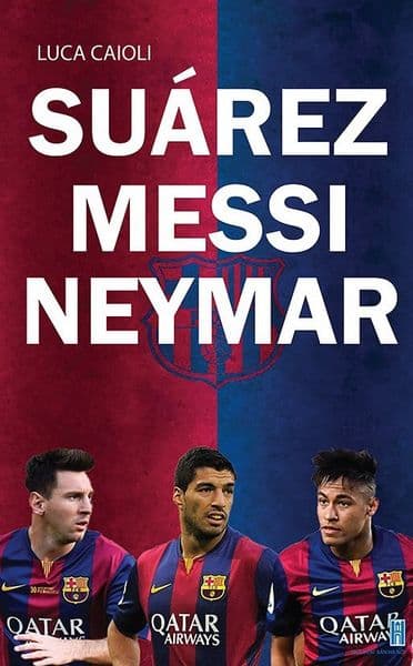 Suárez - Messi - Neymar - Luca Caioli