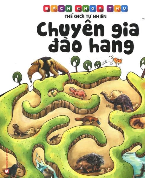 Bách Khoa Thư Thế Giới Tự Nhiên - Chuyên Gia Đào Hang - Phương Phương