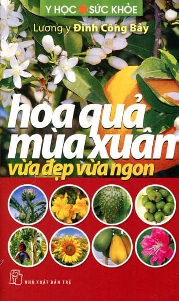 Hoa Quả Mùa Xuân Vừa Đẹp Vừa Ngon - Lương y Đinh Công Bảy