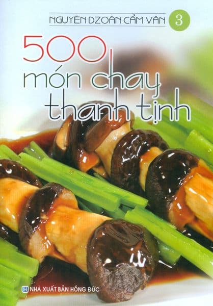 500 Món Chay Thanh Tịnh - Tập 3 - Nguyễn Dzoãn Cẩm Vân