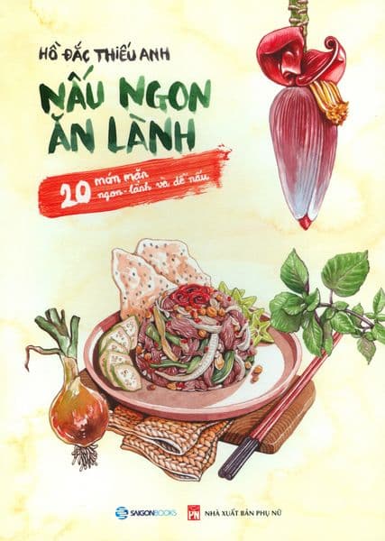 Nấu Ngon Ăn Lành - 20 Món Mặn, Ngon - Lành Và Dễ Nấu - Hồ Đắc Thiếu Anh