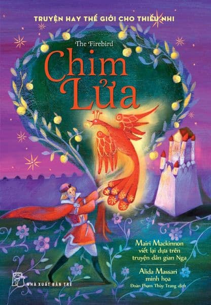 Truyện Hay Thế Giới Cho Thiếu Nhi - Chim Lửa - Chì