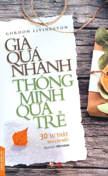 Già Quá Nhanh Thông Minh Quá Trễ - Gordon Livingston