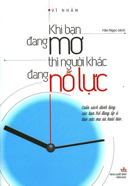 Khi Bạn Đang Mơ Thì Người Khác Đang Nỗ Lực - Long