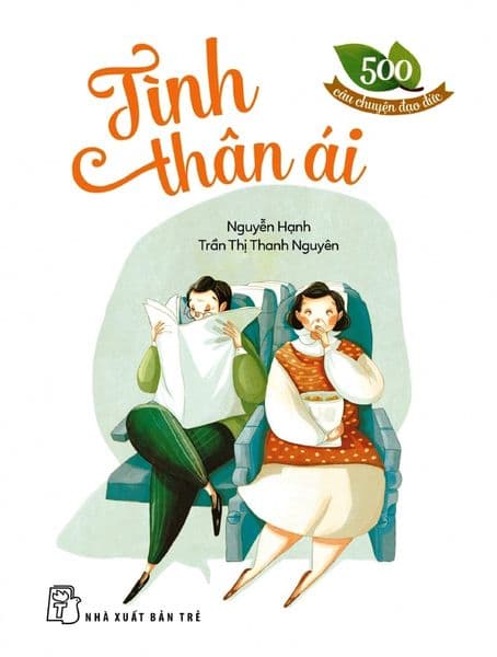 500 Câu Chuyện Đạo Đức - Tình Thân Ái - Trần Thị Thanh Nguyên