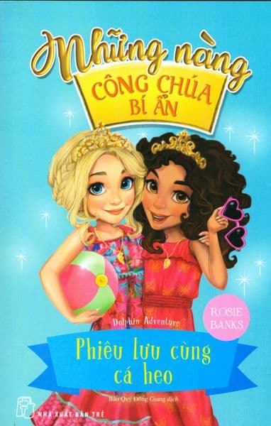 Những Nàng Công Chúa Bí Ẩn - Tập 2: Phiêu Lưu Cùng Cá Heo - Rosie Banks