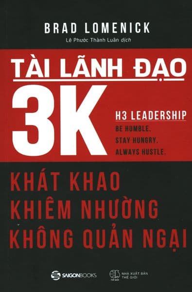 Tài Lãnh Đạo 3K - Khát Khao, Khiêm Nhường, Không Quản Ngại - Brad Lomenick