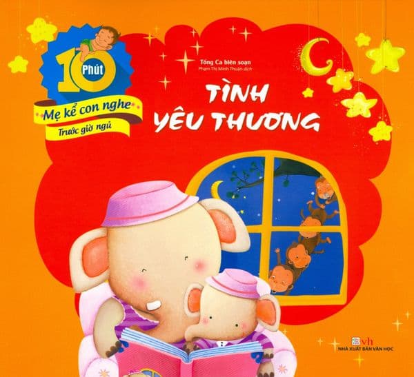 10 Phút Mẹ Kể Con Nghe Trước Giờ Ngủ - Tình Yêu Thương - Tống Ca