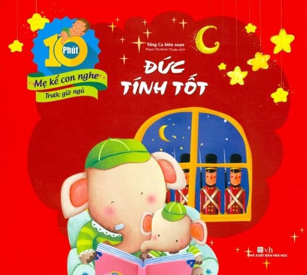 10 Phút Mẹ Kể Con Nghe Trước Giờ Ngủ - Đức Tính Tốt - Tống Ca