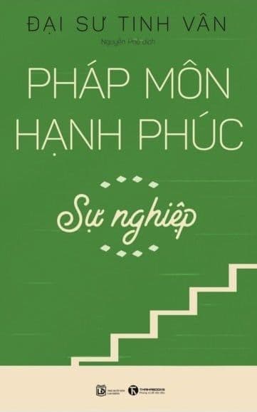 Pháp Môn Hạnh Phúc - Sự Nghiệp - Đại Sư Tinh Vân
