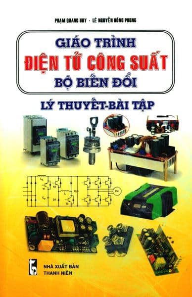 Giáo Trình Điện Tử Công Suất - Bộ Biến Đổi (Lý Thuyết - Bài Tập) - STK