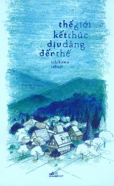 Thế Giới Kết Thúc Dịu Dàng Đến Thế - Nhã Nam