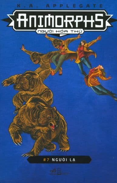 Animorphs - Người Hóa Thú - Tập 7: Người Lạ - Applegate