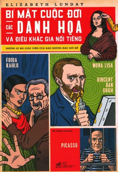 Bí Mật Cuộc Đời Các Danh Họa Và Điêu Khắc Gia Nổi Tiếng - Elizabeth Lunday